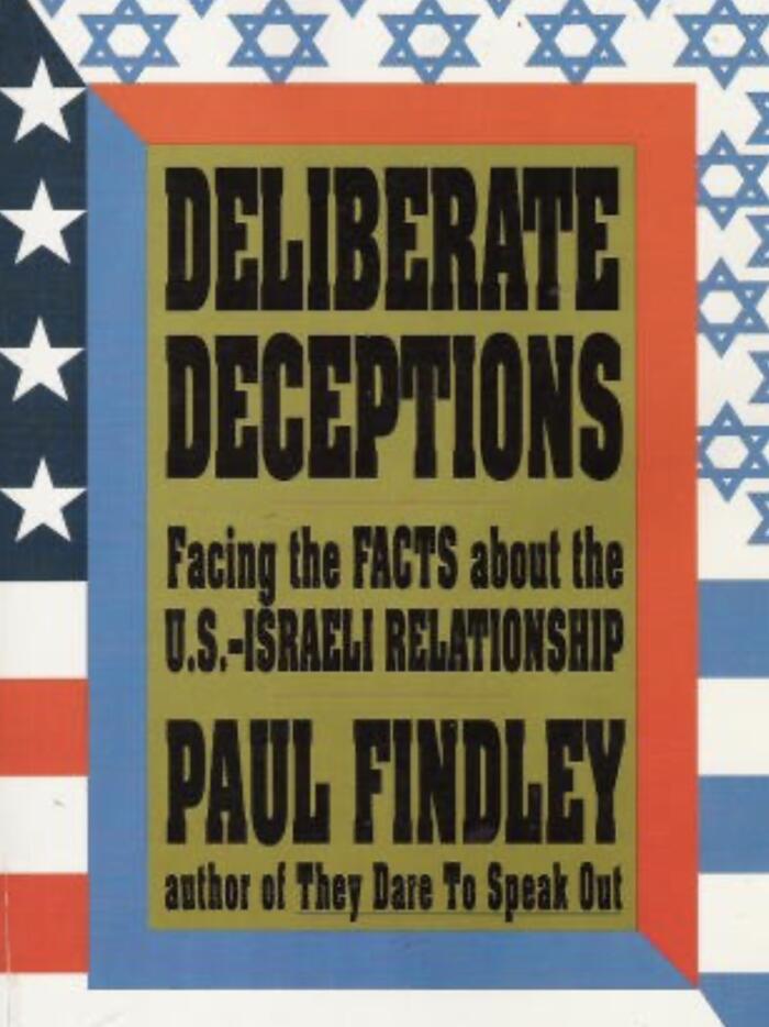 Deliberate Deceptions: Facing the Facts About the US-Israeli Relationship