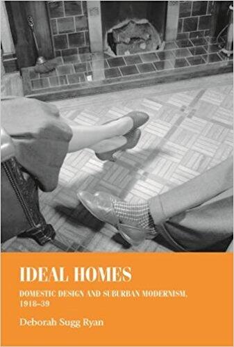Ideal Homes: Domestic Design and Suburban Modernism (1918-39)