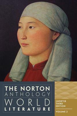 The Norton Anthology of World Literature: Shorter Edition, 1650 to the Present