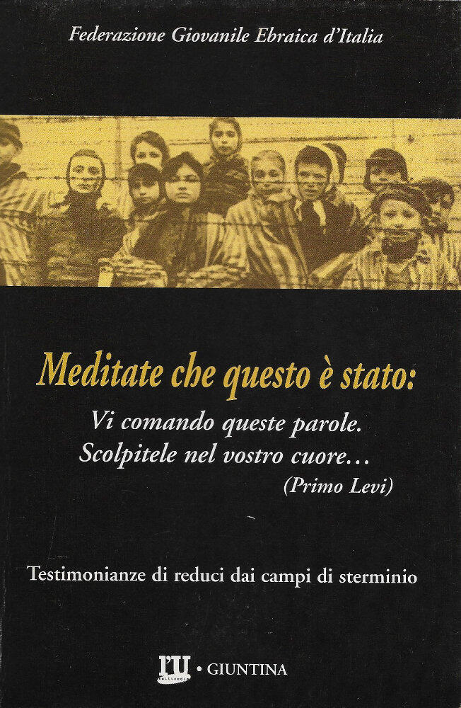 Meditate che questo è stato - Testimonianze di reduci dai campi di sterminio