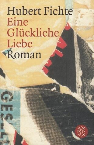 Eine glückliche Liebe: Roman