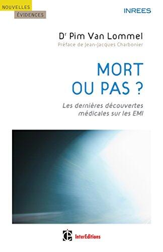 Mort ou pas ? - 2e éd. - Les dernières découvertes médicales sur les EMI: Les dernières découvertes médicales sur les EMI