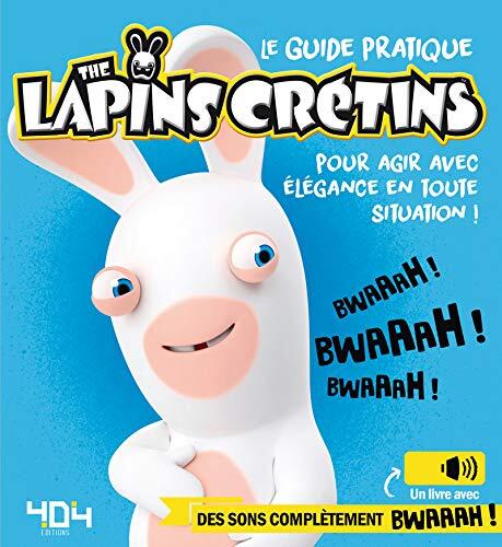 Le guide pratique the Lapins Crétins pour agir avec élégance en toute situation !