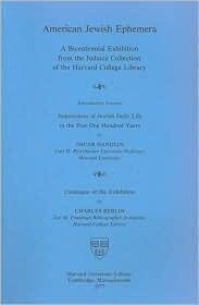 American Jewish Ephemera: A Bicentennial Exhibition from the Judaica Collection of the Harvard College Library