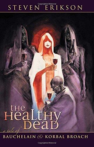 The Healthy Dead: A Tale of Bauchelain and Korbal Broach by Steven Erikson