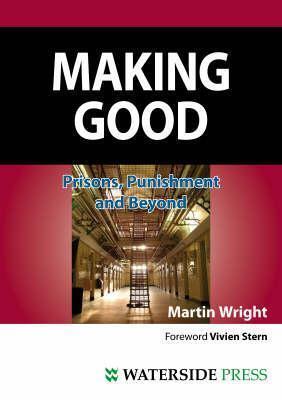 Making Good: Prisons, Punishment and Beyond