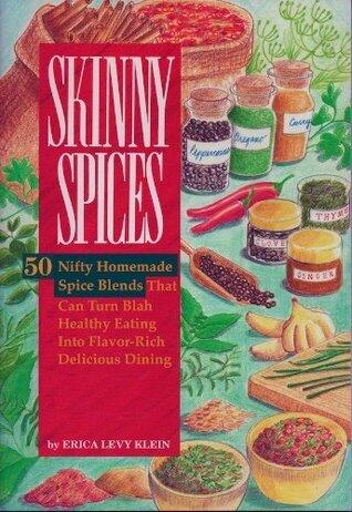 Skinny Spices: 50 Nifty Homemade Spice Blends