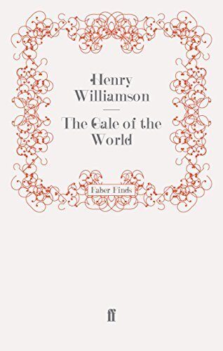 The Gale of the World (A Chronicle of Ancient Sunlight) by Henry Williamson