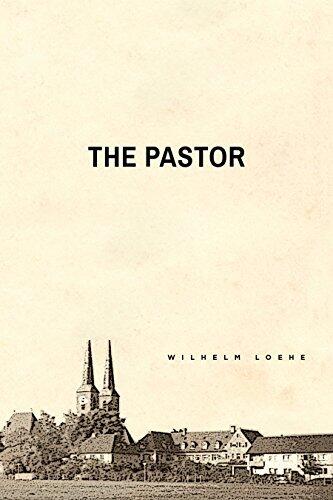 The Pastor: Wilhelm Loehe