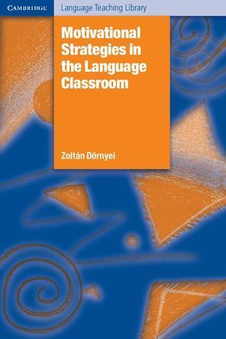 Motivational Strategies in the Language Classroom