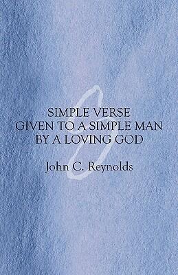 Simple Verse Given to a Simple Man by a Loving God