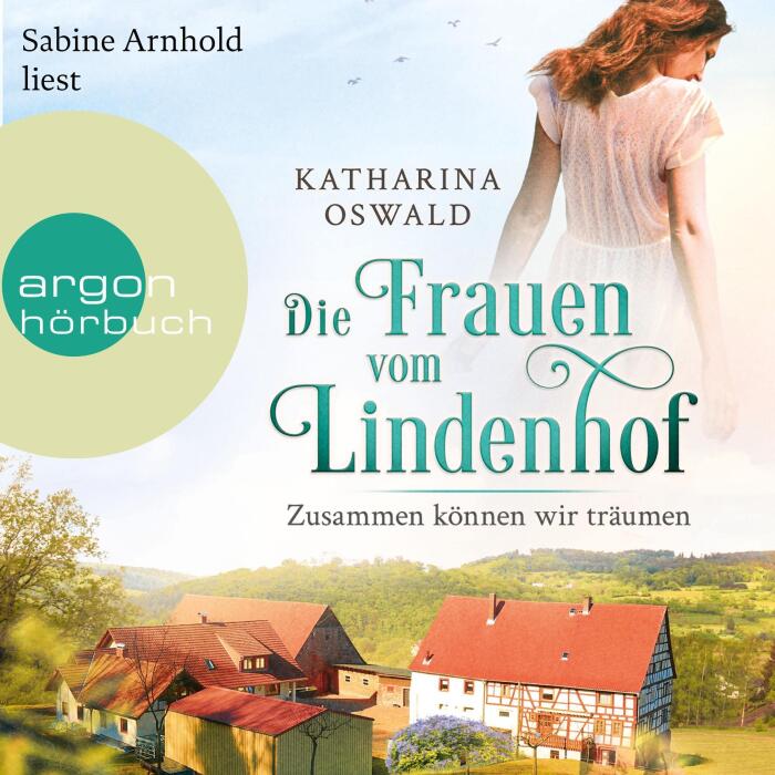 Die Frauen vom Lindenhof - Zusammen können wir träumen: Die Lindenhof-Saga 2