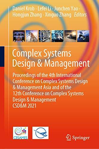 Complex Systems Design & Management: Proceedings of the 4th International Conference on Complex Systems Design & Management Asia and of the 12th Conference ... Systems Design & Management CSD&M 2021