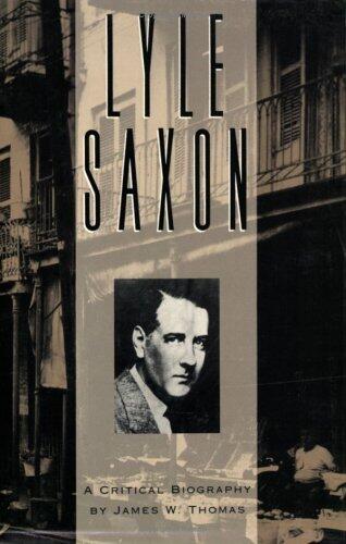 Lyle Saxon: A Critical Biography