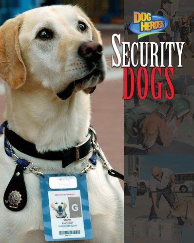 Security Dogs (Dog Heroes) by Bendix Anderson