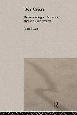 Boy Crazy: Remembering Adolescence, Therapies and Dreams