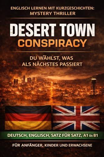 Englisch lernen mit Kurzgeschichten: Mystery Thriller Desert Town Conspiracy: Deutsch und Englisch Satz für Satz A1 bis B1 Für Anfänger, Kinder und Erwachsene