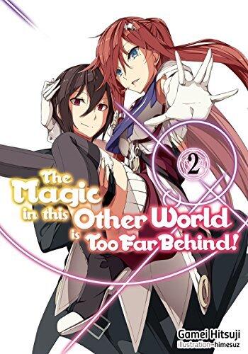 The Magic in This Other World Is Too Far Behind! (Volume 2)