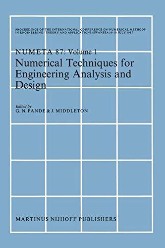 Numerical Techniques for Engineering Analysis and Design: Proceedings of the International Conference on Numerical Methods in Engineering (NUMETA '87, Swansea, 6-10 July 1987)
