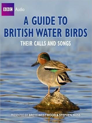 A Guide to British Water Birds: Their Calls and Songs