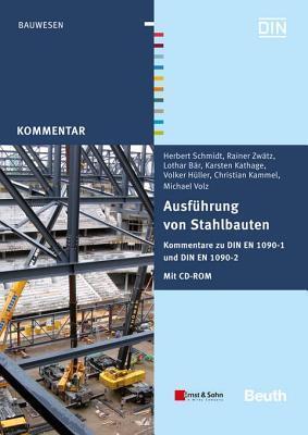 Ausfhrung Von Stahlbauten: Kommentare Zu Din En 1090-1 Und Din En 1090-2