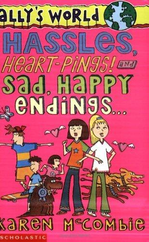Hassles, Heart Pings! and Sad, Happy Endings