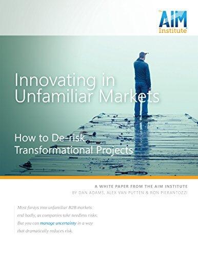 Innovating in Unfamiliar Markets: How to De-risk Transformational Projects