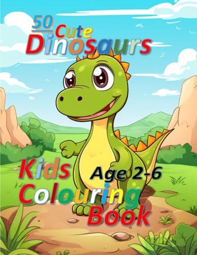 50 Cute Dinosaurs: Kids Colouring Book Age 2-6
