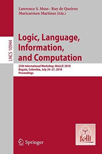 Logic, Language, Information, and Computation: 25th International Workshop, WoLLIC 2018, Bogota, Colombia, July 24-27, 2018, Proceedings