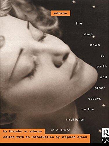 Adorno: The Stars Down to Earth and Other Essays on the Irrational in Culture