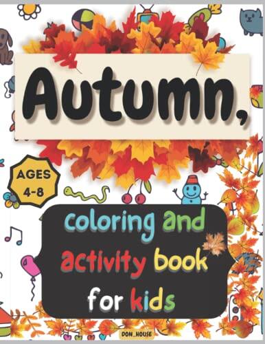 Hello Autumn Coloring And Activity Book For Kids Ages 4-8: Hello Fall Activity Book for Kids Ages 4+, 72 Pages of Coloring, Mazes, Picture Tracing, ... And Tolders , Best Gifts For Thanksgiving .
