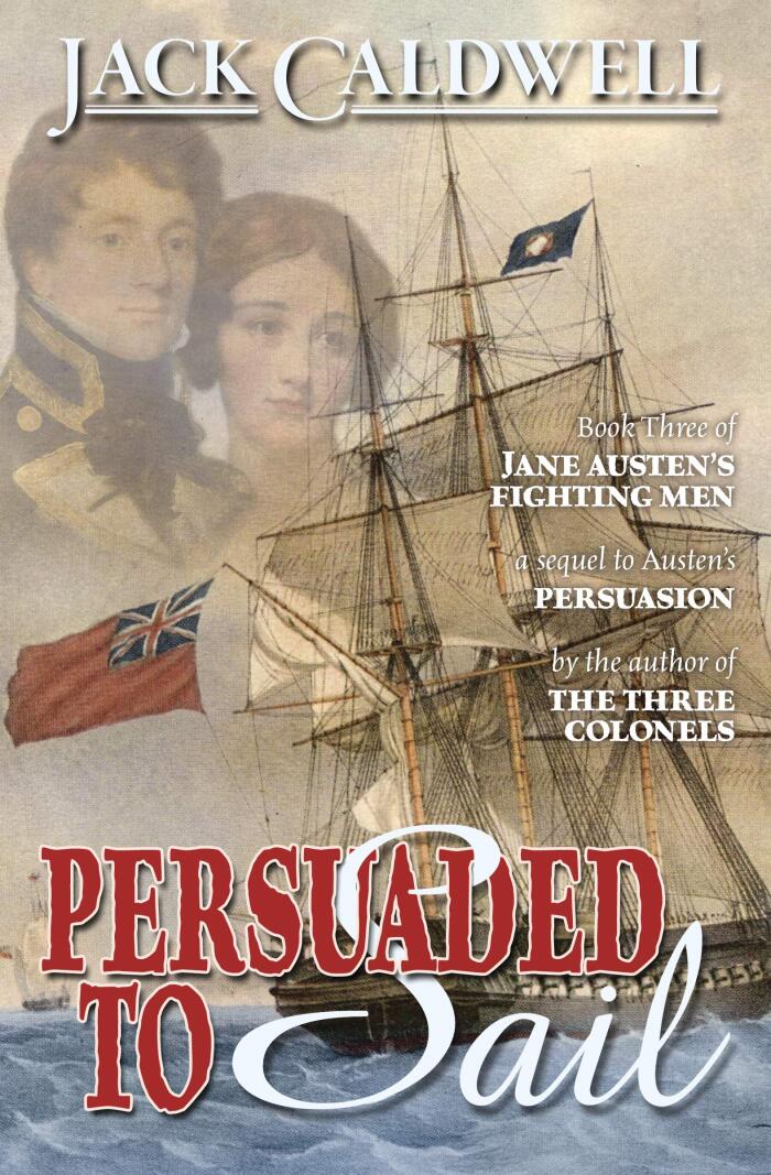 Persuaded to Sail: Book Three of Jane Austen's Fighting Men