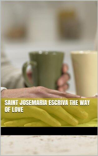 Saint JoseMaria Escriva The Way of Love