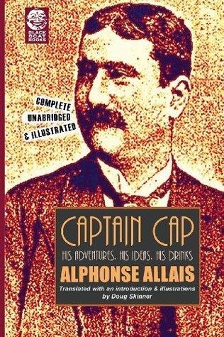 Captain Cap: His Adventures, His Ideas, His Drinks