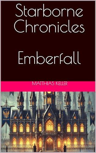 Starborne Chronicles - Emberfall