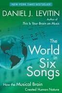 The World in Six Songs: How the Musical Brain Created Human Nature