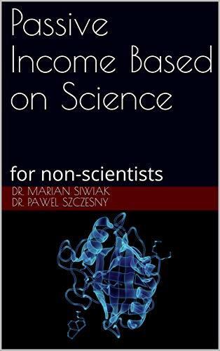 Passive Income Based on Science: for non-scientists