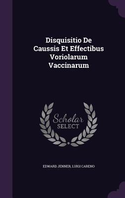 Disquisitio De Caussis Et Effectibus Voriolarum Vaccinarum