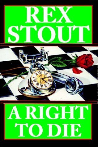 A Right To Die : A Nero Wolfe Mystery