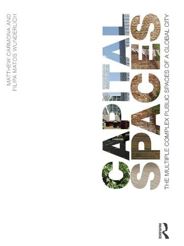 Capital Spaces: The Multiple Complex Public Spaces of a Global City