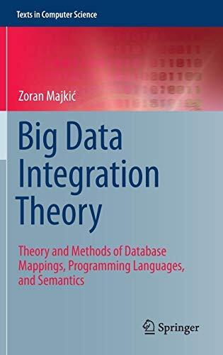 Big Data Integration Theory: Theory and Methods of Database Mappings, Programming Languages, and Semantics (Texts in Computer Science)