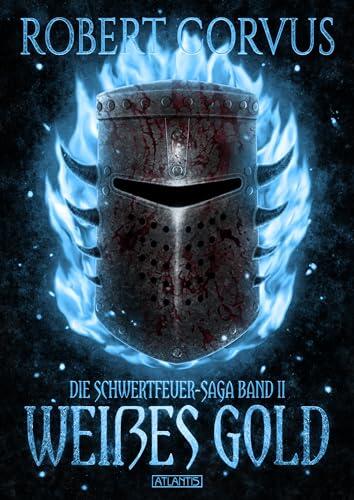 Die Schwertfeuer-Saga 2: Weißes Gold