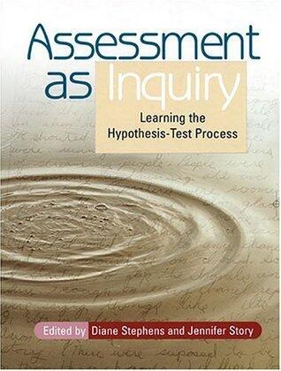 Assessment as Inquiry: Learning the Hypothesis-Test Process