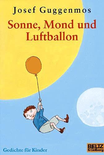 Sonne, Mond und Luftballon: Gedichte für Kinder