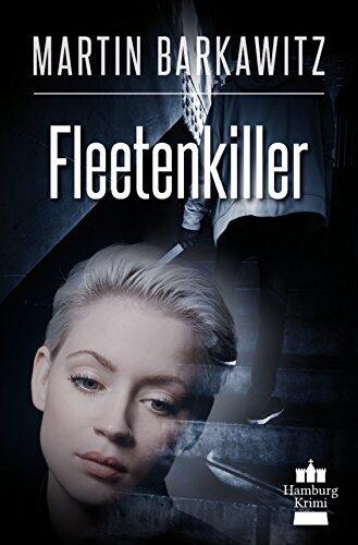 Fleetenkiller: SoKo Hamburg 13 - Ein Heike Stein Krimi (Soko Hamburg - Ein Fall für Heike Stein)