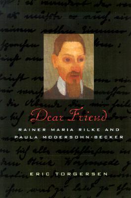 Dear Friend: Rainer Maria Rilke and Paula Modersohn-Becker