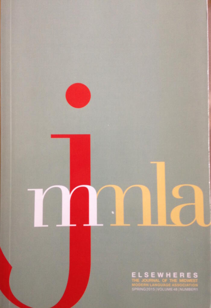 The Journal of the Midwest Modern Language Association: Elsewheres, Spring 2015 (Volume 48 Number 1)