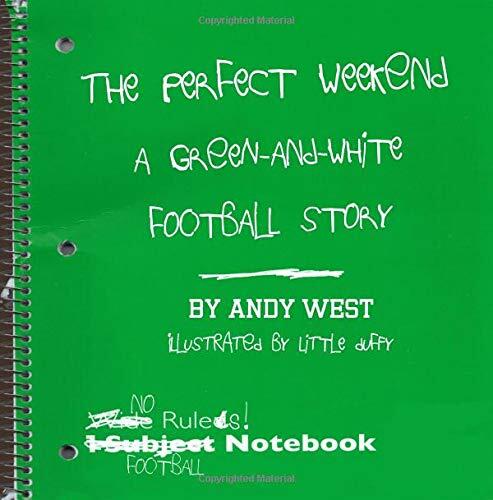 The Perfect Weekend: A Green-and-White Football Story