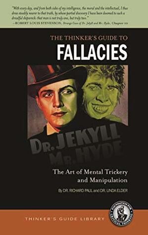 The Thinker's Guide to Fallacies: The Art of Mental Trickery and Manipulation