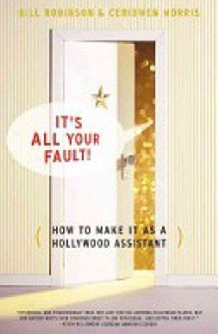 It's All Your Fault: How To Make It as a Hollywood Assistant